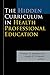 The Hidden Curriculum in Health Professional Education