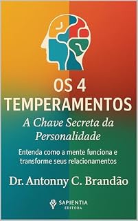 Livro Os 4 Temperamentos: A Chave Secreta da Personalidade: Entenda como a mente funciona e transforme seus relacionamentos (Inteligência Temperamental — O Mapa da Natureza Humana Livro 1)