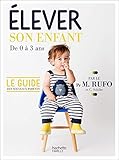 Elever son enfant : De 0 à 3 ans by 