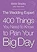 The Wedding Expert: 400 Things You Need to Know to Plan Your Big Day by Bettie Bradley