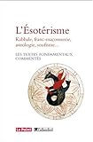 L'Esotérisme : Kabbale, franc-maçonnerie, astrologie, soufisme... Les textes fondamentaux comment by