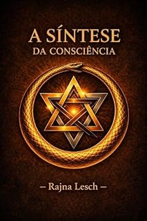 Livro Síntese da Consciência: A Arte de Despertar para a própria natureza. (Tríade da Consciência Livro 2)