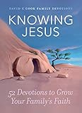 Knowing Jesus: 52 Devotions to Grow Your Family's Faith (David C Cook Family Devotions) by David C Cook