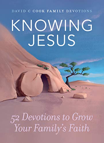 Knowing Jesus: 52 Devotions to Grow Your Family's Faith (David C Cook Family Devotions) by David C Cook