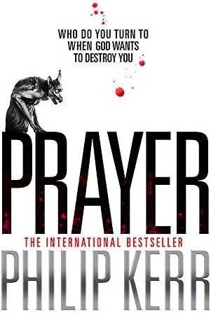 Prayer: A horror thriller to chill the blood from the creator of the Bernie Gunther novels