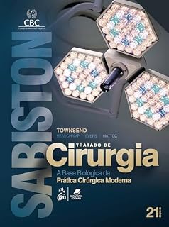 Livro Sabiston Tratado de Cirurgia: A Base Biológica da Pratica Cirúrgica Moderna