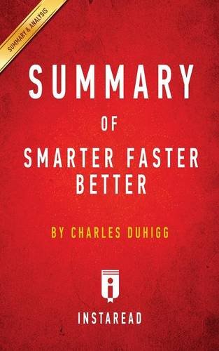 Summary of Smarter Faster Better: by Charles Duhigg | Includes Analysis