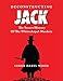 Deconstructing Jack: The Secret History of the Whitechapel Murders