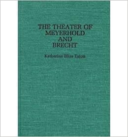 Theater Of Meyerhold And Brecht Author Eaton Katherine Bliss December 1985 Eaton Katherine Bliss Amazon Com Books