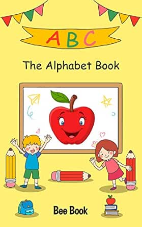ABC The Alphabet Book: Ebook For Toddlers and Preschool Kids to Learn