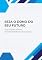 Livro Seja o Dono do Seu Futuro: O guia para jovens empreendedores de sucesso