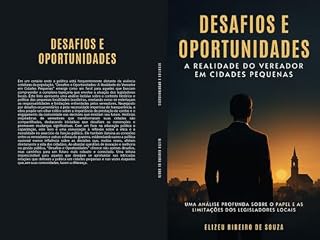 Livro Desafios e Oportunidades: A Realidade do Vereador Em Cidades Pequenas