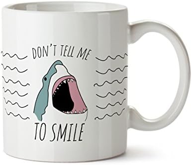 Don't Tell Me to Smile Shark Funny Contemporary Design White Coffee Mug - Porcelain - Tea Cup - 11 oz - Great Gift