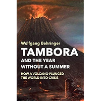 Tambora and the Year without a Summer: How a Volcano Plunged the World into Crisis book cover