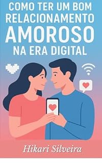 Livro Como ter um bom relacionamento amoroso na era digital