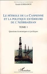 Le  pétrole de la Caspienne et la politique extérieure de l'Azerbaïdjan