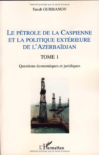 Le  pétrole de la Caspienne et la politique extérieure de l'Azerbaïdjan