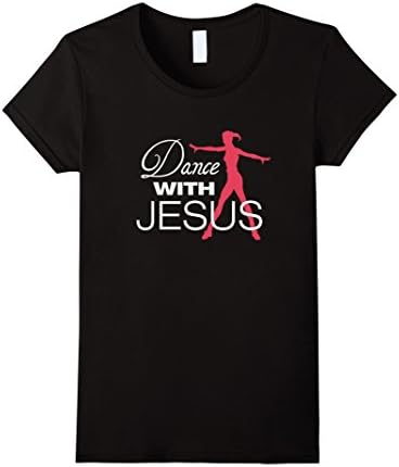 Womens Dance With Jesus, Christian Dancer, Graphic Dancing Tshirt Small Black