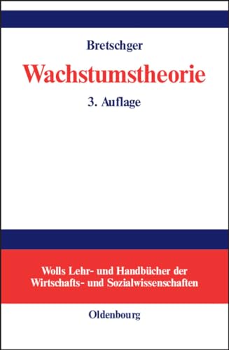 Wachstumstheorie (Wolls Lehr- und Handbücher der Wirtschafts- und Sozialwissens…