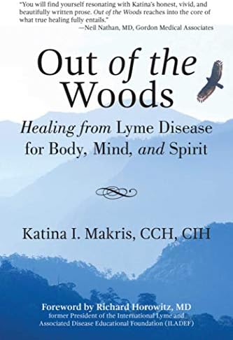 Out of the Woods: Healing from Lyme Disease for Body, Mind, and Spirit