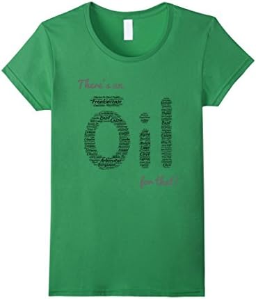 Womens There's an oil for that essential oil t-shirt Medium Grass
