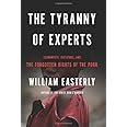 The Tyranny of Experts: Economists, Dictators, and the Forgotten Rights of the Poor