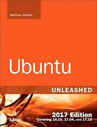 Ubuntu Unleashed 2017 Edition (Includes Content Update Program): Covering 16.10, 17.04, 17.10 (12th Edition) by Matthew Helmke