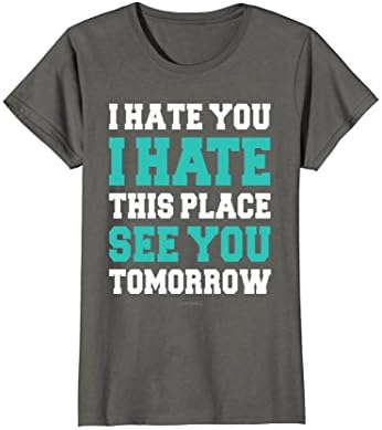 Womens Funny Gym T-Shirts: I Hate You This Place See You Tomorrow XL Asphalt