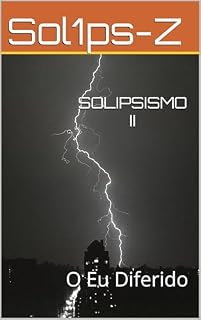 Livro SOLIPSISMO II: O Eu Diferido