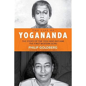 The Life of Yogananda: The Story of the Yogi Who Became the First Modern Guru