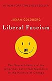 Liberal Fascism: The Secret History of the American Left, From Mussolini to the Politics of Change cover
