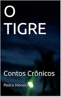 Livro O TIGRE: Contos Crônicos