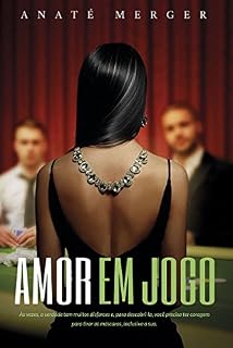 Livro Amor em Jogo: Às vezes, a verdade tem muitos disfarces e, para descobri-la, você precisa ter coragem para tirar as máscaras, inclusive a sua.