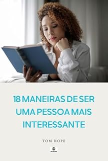 Livro 18 Maneiras De Ser Uma Pessoa Mais Interessante