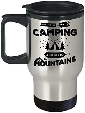 Camping Mug - I'd Rather Be Camping and Go To the Mountains - 100% Stainless Steel Material Travel Mugs 14 oz sizes