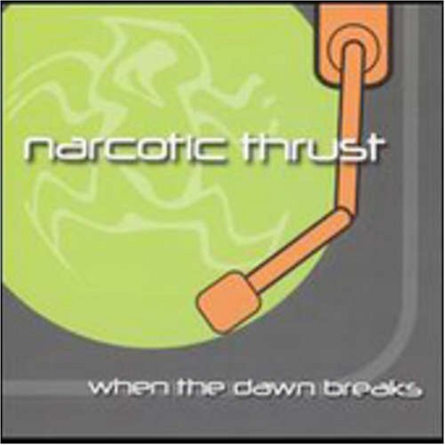 Narcotic Thrust - When The Dawn Breaks (Single) - Zortam Music