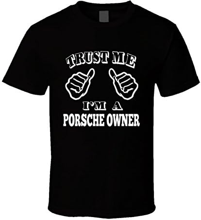 Trust Me I'm A Porsche Owner Car Enthusiast T Shirt XL Black