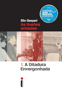 Livro A ditadura envergonhada: As ilusões armadas (Coleção Ditadura)