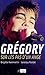 Gregory sur les pas d'un ange (Arts et spectacle) (French Edition) by 