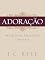 Livro Adoração: prioridade, princípios e prática