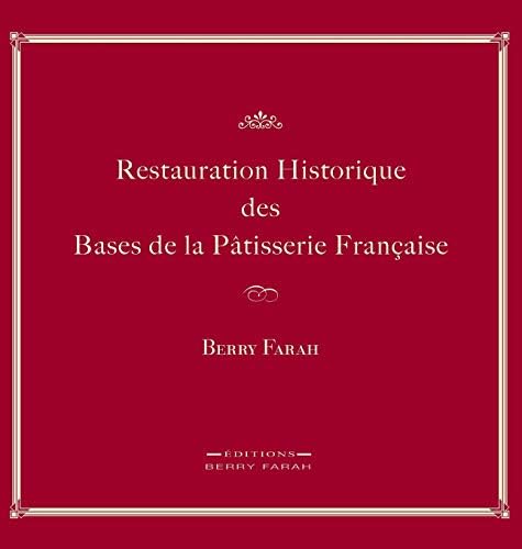 Restauration Historique Des Bases de la Patisserie Francaise (French) Hardcover – 2 April 2014