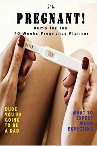 I'm Pregnant - Bump for Joy 40 Weeks Pregnancy Planner: Guided Sections with journal memory record and Keepsake book | Perfect gift for Expectant Mother | Pregnancy Test Paperback – 21 Oct. 2019