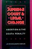The Supreme Court and Legal Change : Abortion and the Death Penalty, Epstein, Lee and Kobyalka, Joseph F., 0807820512