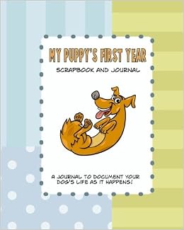 My Puppys First Year Scrapbook And Journal Dog Health - 