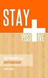 Stay Positive : Daily Reminders from Positively Present