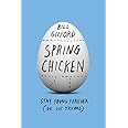 Spring Chicken: Stay Young Forever (or Die Trying)