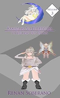Livro Kamigami No Pureryūdo (volume 03): (O Prelúdio dos Deuses) (Kamigami No Pureryūdo (O Prelúdio dos Deuses) Livro 3)