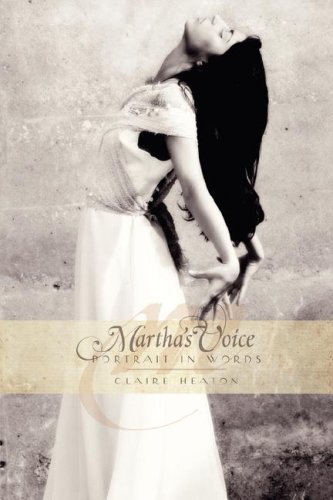 Martha's Voice - Portrait in Words by Claire Heaton