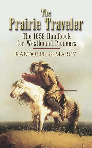 The Prairie Traveler: The 1859 Handbook for Westbound Pioneers (Dover Value Edi…