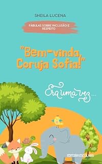 Livro Bem-vinda, Coruja Sofia! (Fábulas sobre inclusão e respeito)